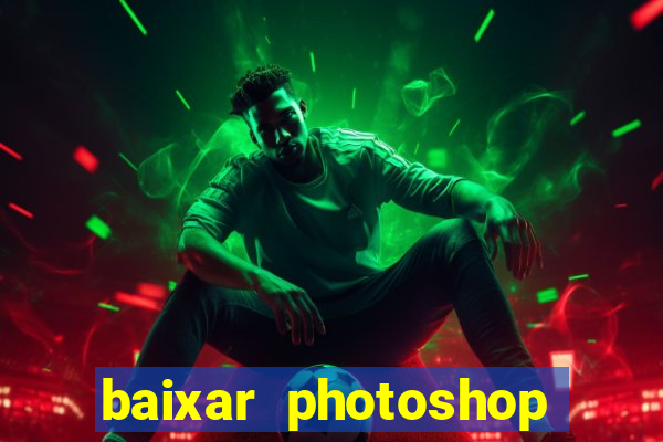 baixar photoshop beta crackeado